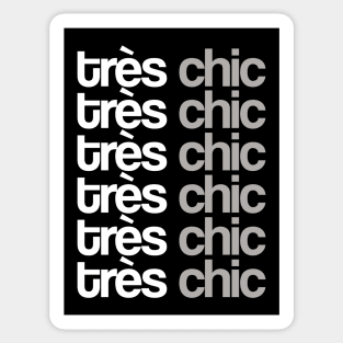 Tres Chic - VIII - Classy, Bold, Stylish, Trendy Sticker